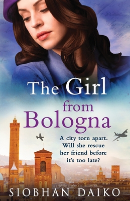 The Girl from Bologna: A heart-wrenching historical novel from Siobhan Daiko - Daiko, Siobhan, and Storey, Claire (Read by), and Morgan, Claire (Read by)