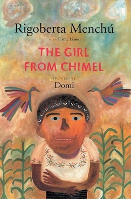 The Girl from Chimel - Mench, Rigoberta, and Unger, David (Translated by), and Liano, Dante