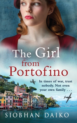 The Girl from Portofino: An epic, sweeping historical novel from Siobhan Daiko - Daiko, Siobhan