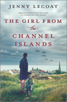 The Girl from the Channel Islands: A WWII Novel - Lecoat, Jenny