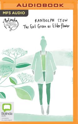 The Girl Green as Elderflower - Stow, Randolph