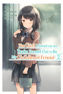 The Girl I Saved on the Train Turned Out to Be My Childhood Friend, Vol. 2 (Manga)