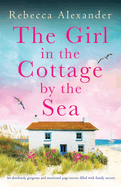 The Girl in the Cottage by the Sea: An absolutely gorgeous and emotional page-turner filled with family secrets