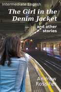 The Girl in the Denim Jacket and other short stories: Intermediate English