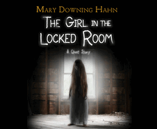 The Girl in the Locked Room: A Ghost Story