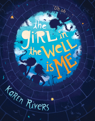 The Girl in the Well Is Me - Rivers, Karen