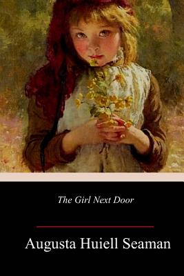 The Girl Next Door - Seaman, Augusta Huiell