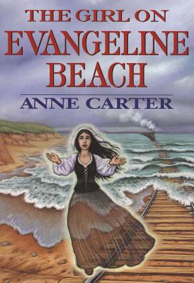 The Girl on Evangeline Beach - Carter, Anne