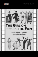 The Girl on the Film: The 1913 Musical Play: Complete Book and Lyrics (Historical Libretto Series)