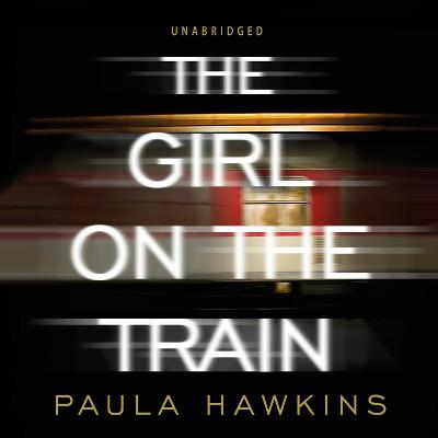 The Girl on the Train - Hawkins, Paula, and Corbett, Clare (Read by), and Fisher, India (Read by)