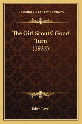 The Girl Scouts' Good Turn (1922) - Lavell, Edith