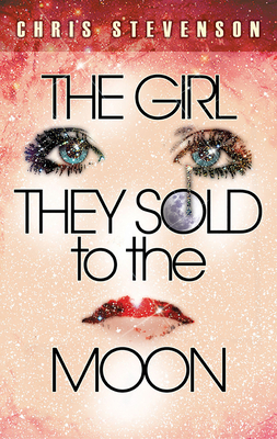 The Girl They Sold to the Moon - Stevenson, Chris, PhD