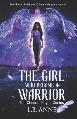 The Girl Who Became A Warrior - Anne, L B