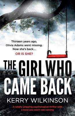 The Girl Who Came Back: A Totally Gripping Psychological Thriller with a Twist You Won't See Coming - Wilkinson, Kerry