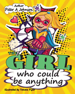 The girl who could be anything: A story to inspire, motivate and give strength to young children