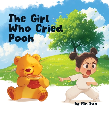 The Girl Who Cried Pooh: Winnie the Pooh joins this twist on Aesop's fable "The Boy Who Cried Wolf", a cautionary tale of truth & lies - Sun, Nathan A (Editor), and Sun, Ryan N (Editor)