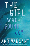 The Girl Who Found Joy: Mystery thriller suspense with action, romance, humor and twists you won't see coming