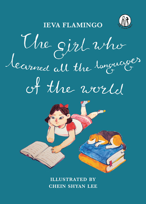 The Girl Who Learned All The Languages Of The World - Flamingo, Ieva, and Pasqualini, Zanete Vevere (Translated by)