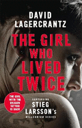 The Girl Who Lived Twice: A Thrilling New Dragon Tattoo Story