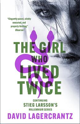 The Girl Who Lived Twice: A Thrilling New Dragon Tattoo Story - Lagercrantz, David, and Goulding, George (Translated by)