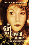 The Girl Who Loved Animals: And Other Stories - McAllister, Bruce