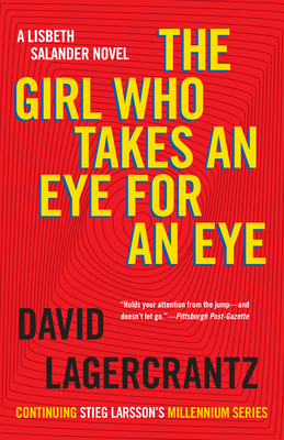 The Girl Who Takes an Eye for an Eye: A Lisbeth Salander Novel - Lagercrantz, David, and Goulding, George (Translated by)