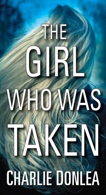 The Girl Who Was Taken - Donlea, Charlie