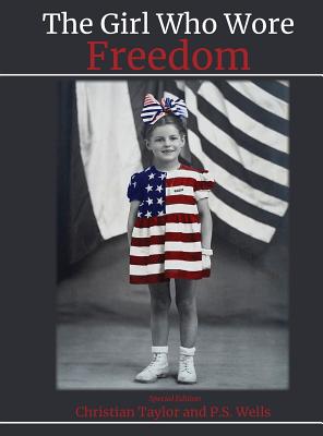 The Girl Who Wore Freedom - Wells, P S, and Taylor, Christian
