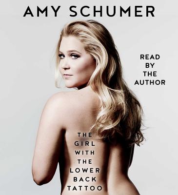 The Girl with the Lower Back Tattoo - Schumer, Amy (Read by)