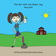 The Girl with the Robot Leg: Being Bold