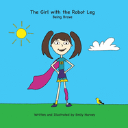 The Girl with the Robot Leg: Being Brave