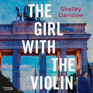 The Girl with the Violin: An unmissable, inspiring and gripping story of love, loss and search for identity. Perfect for readers of Anna Funder, Me