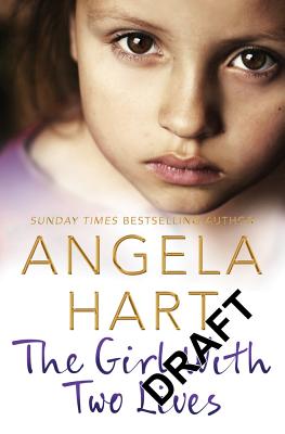 The Girl With Two Lives: A Shocking Childhood. A Foster Carer Who Understood. A Young Girl's Life Forever Changed - Hart, Angela