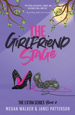 The Girlfriend Stage - Patterson, Janci, and Walker, Megan