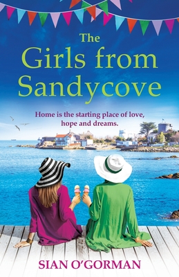 The Girls from Sandycove: The beautifully heart-warming, uplifting book club pick from Irish author Sian O'Gorman - O'Gorman, Sian