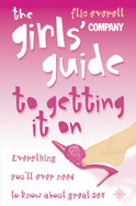 The girls' guide to getting it on : what every girl should know about sex