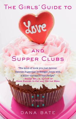 The Girls' Guide to Love and Supper Clubs - Bate, Dana