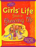 The Girls' Life Guide to Growing Up - Bokram, Karen (Compiled by), and Sinex, Alexis (Compiled by)