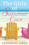 The Girls of Summer Cove: A feel good beach read