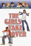 The Girls Take Over - Naylor, Phyllis Reynolds