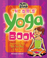 The Girls' Yoga Book: Stretch Your Body, Open Your Mind, and Have Fun!