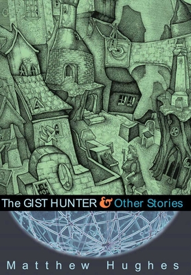 The Gist Hunter and Other Stories - Hughes, Matthew