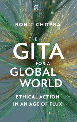 The Gita for a Global World:: Ethical Action in an Age of Flux - Chopra, Rohit