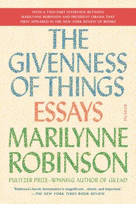The Givenness of Things: Essays - Robinson, Marilynne