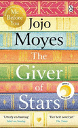 The Giver of Stars: The spellbinding love story from the author of the global phenomenon Me Before You