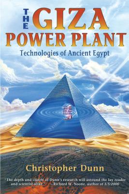 The Giza Power Plant: Technologies of Ancient Egypt - Dunn, Christopher