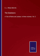 The Gladiators: A Tale of Rome and Judaea. In three volumes. Vol. 2