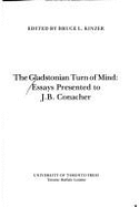 The Gladstonian Turn of Mind: Essays Presented to J.B. Conacher