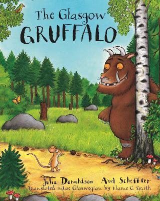 The Glasgow Gruffalo: The Gruffalo in Glaswegian - Donaldson, Julia, and Smith, Elaine C (Translated by)