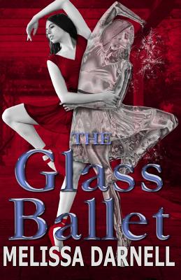 The Glass Ballet - Darnell, Melissa